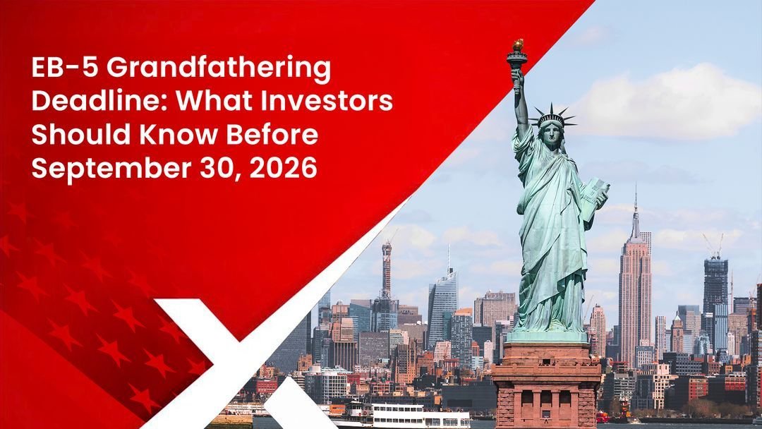 EB-5 Grandfathering Deadline: What Investors Should Know Before September 30, 2026