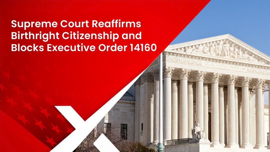 Supreme Court Reaffirms Birthright Citizenship and Blocks Executive Order 14160