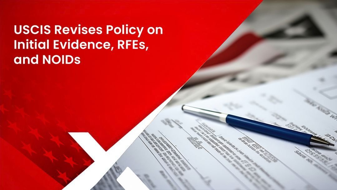 USCIS Revises Policy on Initial Evidence, RFEs, and NOIDs