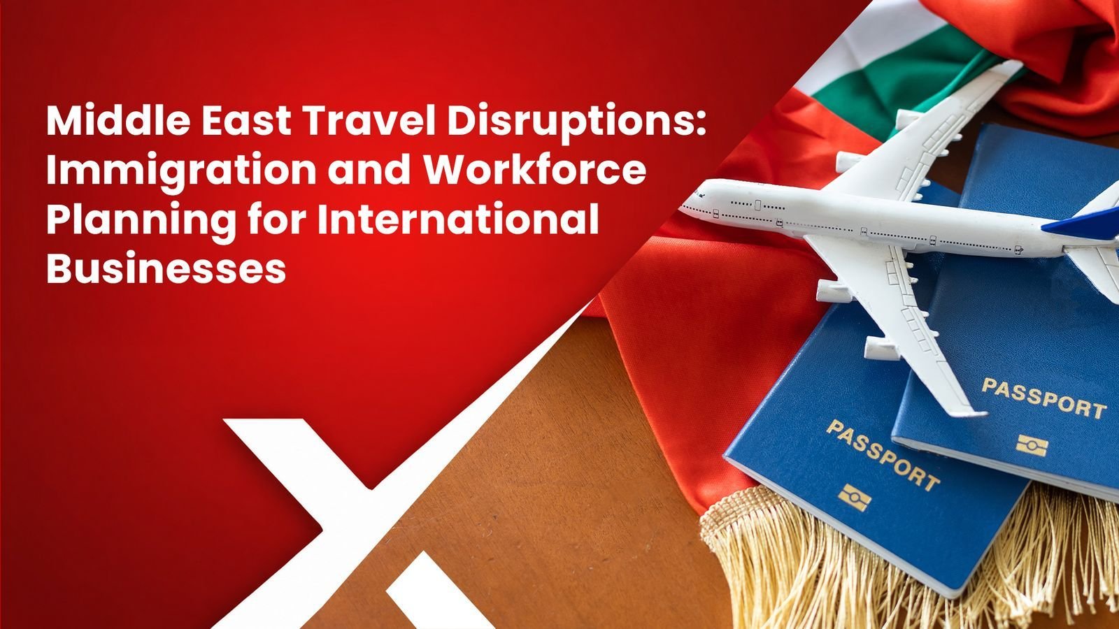 Middle East Travel Disruptions: Immigration and Workforce Planning for International Businesses